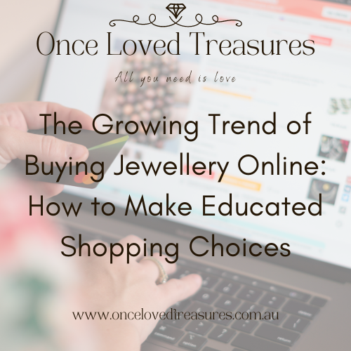 The Growing Trend of Buying Jewellery Online: How to Make Educated Shopping Choices