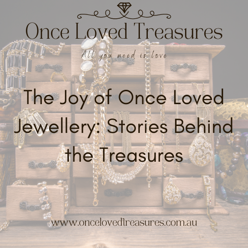 The Joy of Once Loved Jewellery: Stories Behind the Treasures