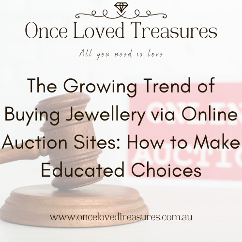 The Growing Trend of Buying Jewellery via Online Auction Sites: How to Make Educated Choices